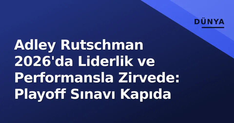 Adley Rutschman 2026'da Liderlik ve Performansla Zirvede: Playoff Sınavı Kapıda görseli