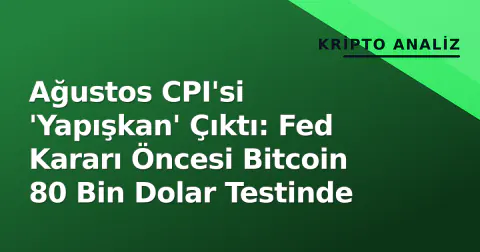 Ağustos CPI'si 'Yapışkan' Çıktı: Fed Kararı Öncesi Bitcoin 80 Bin Dolar Testinde
