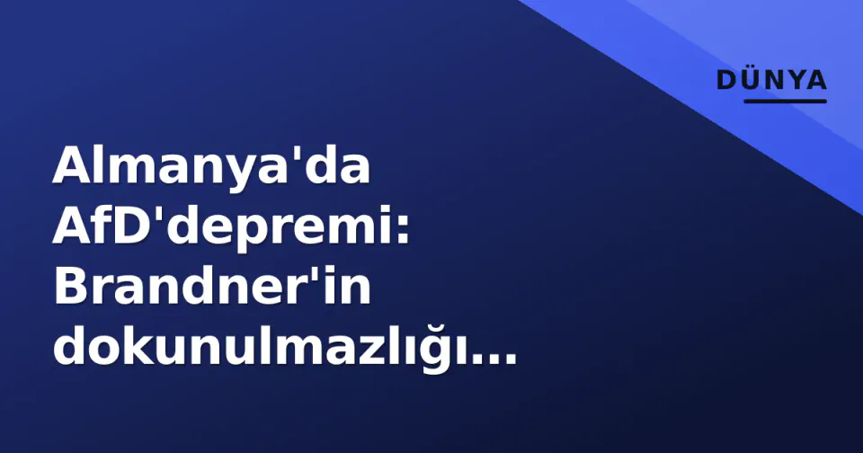 Almanya'da AfD'depremi: Brandner'in dokunulmazlığı kaldırıldı, parti kapanma eşiğinde görseli