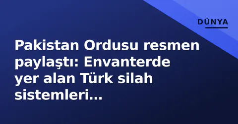 Pakistan Ordusu resmen paylaştı: Envanterde yer alan Türk silah sistemleri görüntülendi
