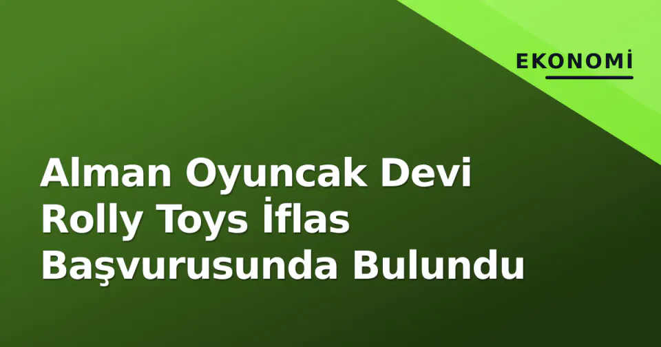Alman Oyuncak Devi Rolly Toys İflas Başvurusunda Bulundu görseli