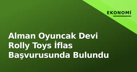 Alman Oyuncak Devi Rolly Toys İflas Başvurusunda Bulundu