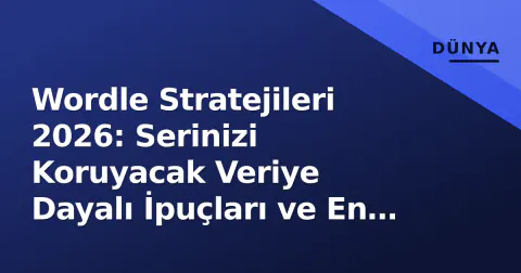 Wordle Stratejileri 2026: Serinizi Koruyacak Veriye Dayalı İpuçları ve En İyi Başlangıç Kelimeleri