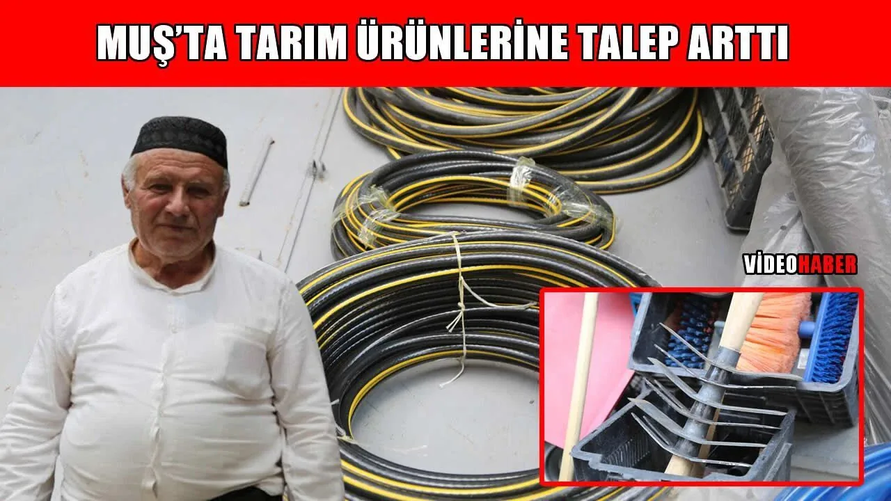 Muş'ta Yaz Sezonuyla Tarım Ekipmanlarına Yoğun Talep Muş'ta Yaz Sezonuyla Tarım Ekipmanlarına Yoğun Talep