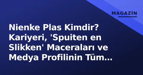 Nienke Plas Kimdir? Kariyeri, 'Spuiten en Slikken' Maceraları ve Medya Profilinin Tüm Detayları