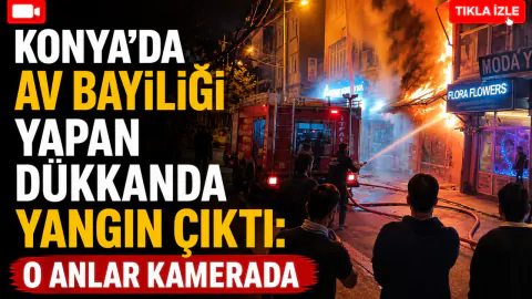 Konya Bozkır'da Av Bayisinde Korkutan Yangın: Alevler Kameraya Yansıdı