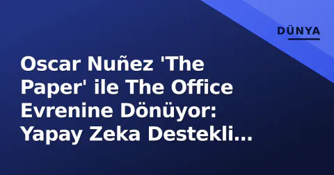 Oscar Nuñez 'The Paper' ile The Office Evrenine Dönüyor: Yapay Zeka Destekli Üretimde İlk Sezon Henüz Yayınlanmadan İkinci Sezon Onayı