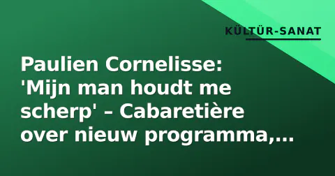 Paulien Cornelisse: 'Mijn man houdt me scherp' – Cabaretière over nieuw programma, liefde en de kunst van twijfelen