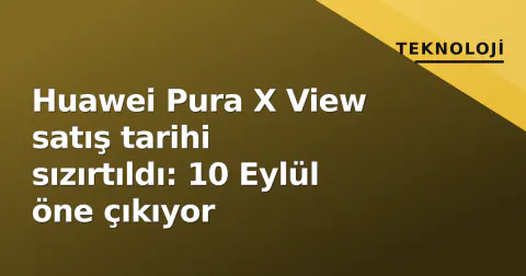 Huawei Pura X View satış tarihi sızırtıldı: 10 Eylül öne çıkıyor