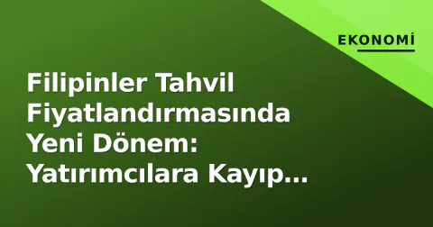 Filipinler Tahvil Fiyatlandırmasında Yeni Dönem: Yatırımcılara Kayıp Riski