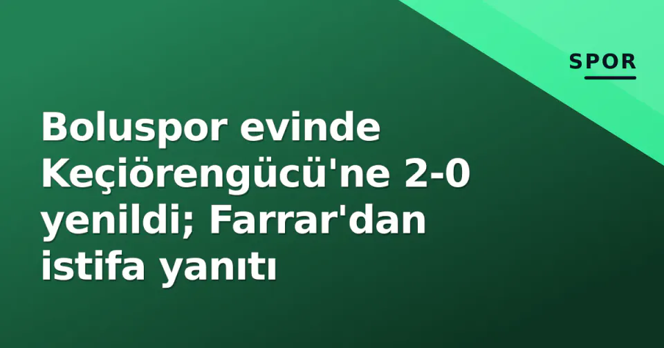 Boluspor evinde Keçiörengücü'ne 2-0 yenildi; Farrar'dan istifa yanıtı görseli