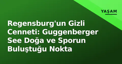 Regensburg'un Gizli Cenneti: Guggenberger See Doğa ve Sporun Buluştuğu Nokta