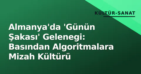 Almanya'da 'Günün Şakası' Gelenegi: Basından Algoritmalara Mizah Kültürü