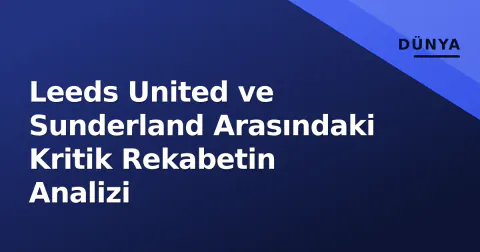 Leeds United ve Sunderland Arasındaki Kritik Rekabetin Analizi