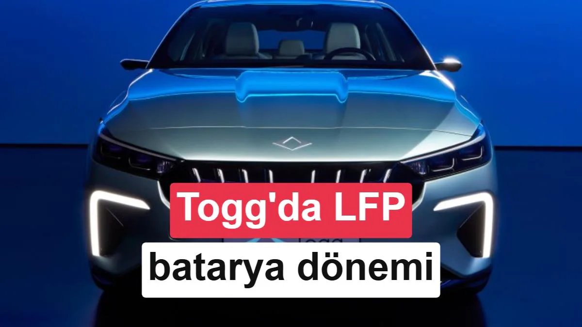 Togg'da Batarya Teknolojisi Değişti: LFP Dönemi Başlıyor Togg'da Batarya Teknolojisi Değişti: LFP Dönemi Başlıyor