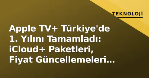 Apple TV+ Türkiye'de 1. Yılını Tamamladı: iCloud+ Paketleri, Fiyat Güncellemeleri ve Rakip Analizi