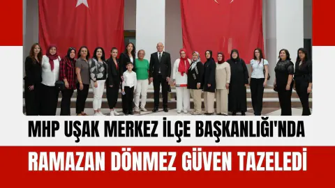 MHP Uşak Merkez İlçe Başkanlığı'nda Ramazan Dönmez Yeniden Seçildi
