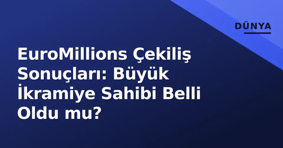 EuroMillions Çekiliş Sonuçları: Büyük İkramiye Sahibi Belli Oldu mu? görseli