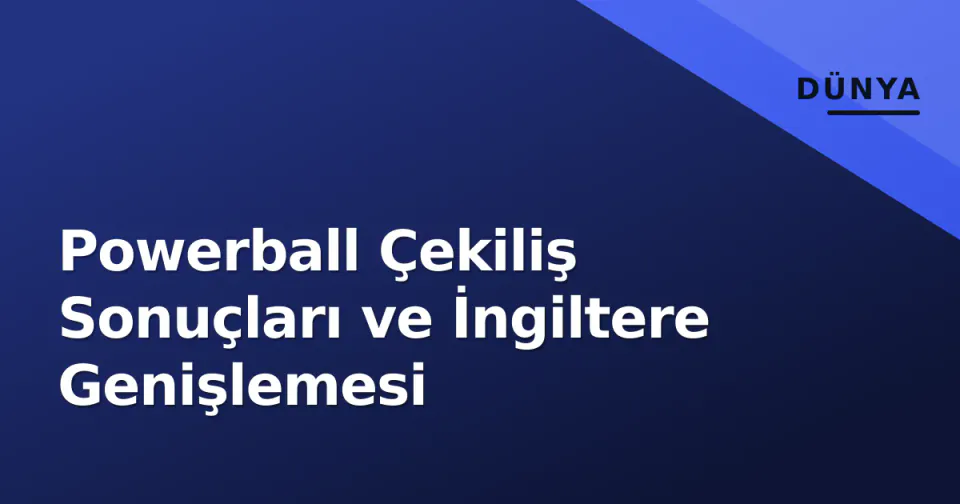 Powerball Çekiliş Sonuçları ve İngiltere Genişlemesi görseli