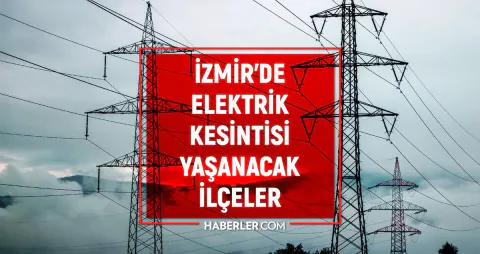 İzmir'de 21 İlçeyi Kapsayan Geniş Çaplı Planlı Elektrik Kesintisi