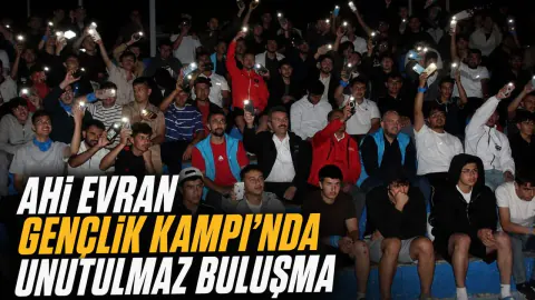 Ahi Evran Gençlik Kampı'nda 24. Dönem Heyecanı: Gençlerle Samimi Buluşma