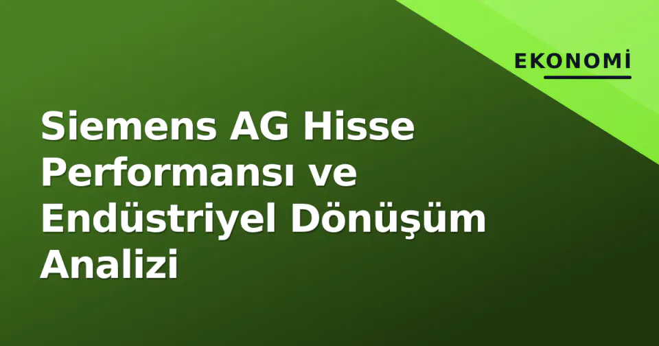 Siemens AG Hisse Performansı ve Endüstriyel Dönüşüm Analizi görseli