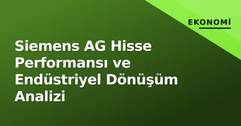 Siemens AG Hisse Performansı ve Endüstriyel Dönüşüm Analizi
