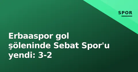 Erbaaspor gol şöleninde Sebat Spor'u yendi: 3-2 Erbaaspor gol şöleninde Sebat Spor'u yendi: 3-2