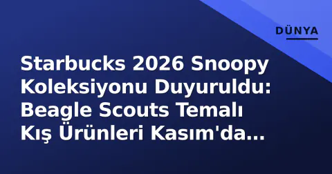 Starbucks 2026 Snoopy Koleksiyonu Duyuruldu: Beagle Scouts Temalı Kış Ürünleri Kasım'da Geliyor