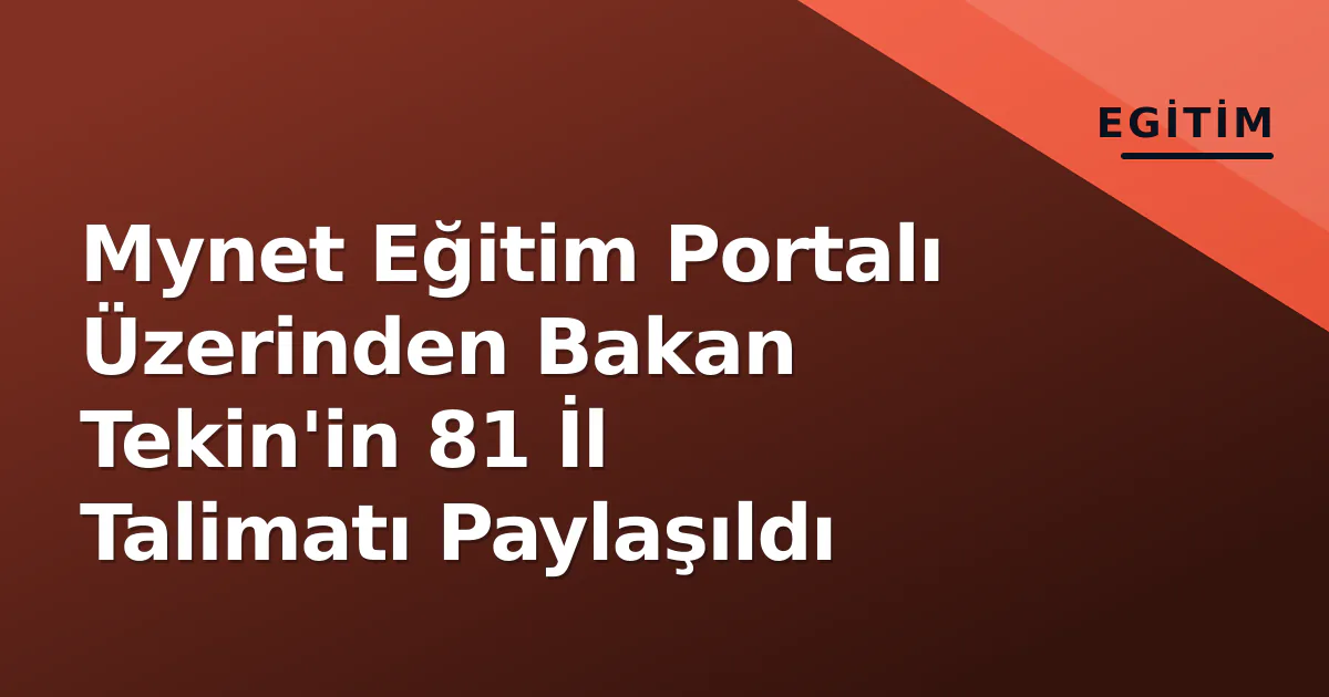 Mynet Eğitim Portalı Üzerinden Bakan Tekin'in 81 İl Talimatı Paylaşıldı Mynet Eğitim Portalı Üzerinden Bakan Tekin'in 81 İl Talimatı Paylaşıldı