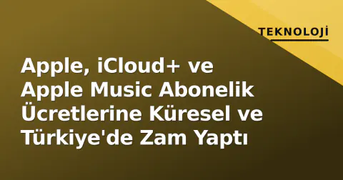 Apple, iCloud+ ve Apple Music Abonelik Ücretlerine Küresel ve Türkiye'de Zam Yaptı