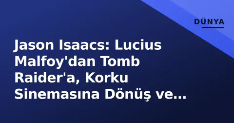 Jason Isaacs: Lucius Malfoy'dan Tomb Raider'a, Korku Sinemasına Dönüş ve Harry Potter İtirafları Jason Isaacs: Lucius Malfoy'dan Tomb Raider'a, Korku Sinemasına Dönüş ve Harry Potter İtirafları