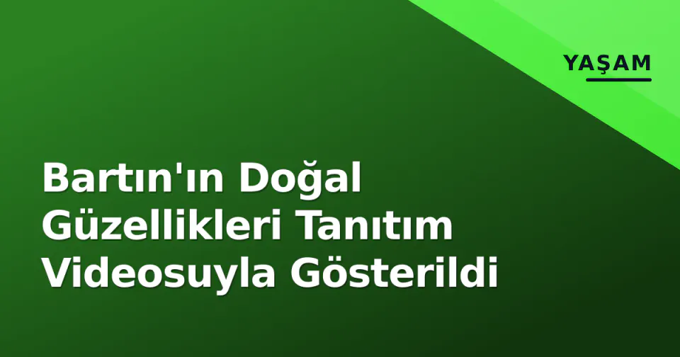 Bartın'ın Doğal Güzellikleri Tanıtım Videosuyla Gösterildi görseli