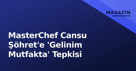 MasterChef Cansu Şöhret'e 'Gelinim Mutfakta' Tepkisi