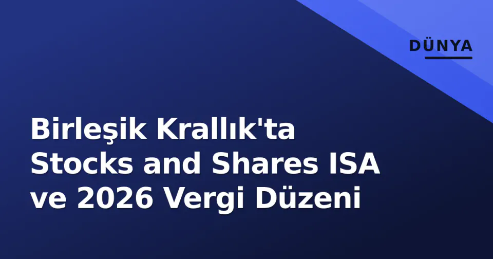 Birleşik Krallık'ta Stocks and Shares ISA ve 2026 Vergi Düzeni görseli
