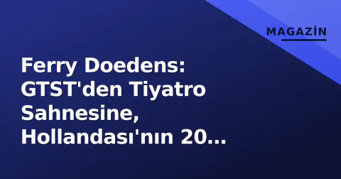 Ferry Doedens: GTST'den Tiyatro Sahnesine, Hollandası'nın 20 Yıllık Kariyer Yolculuğu
