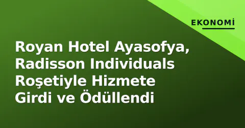 Royan Hotel Ayasofya, Radisson Individuals Roşetiyle Hizmete Girdi ve Ödüllendi