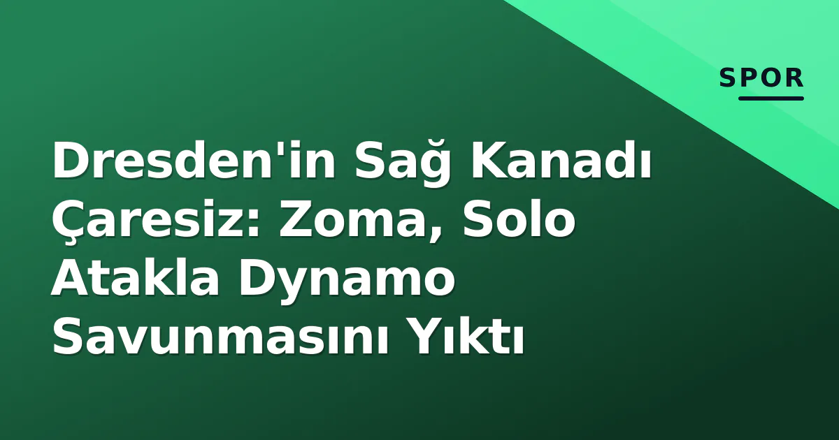 Dresden'in Sağ Kanadı Çaresiz: Zoma, Solo Atakla Dynamo Savunmasını Yıktı Dresden'in Sağ Kanadı Çaresiz: Zoma, Solo Atakla Dynamo Savunmasını Yıktı