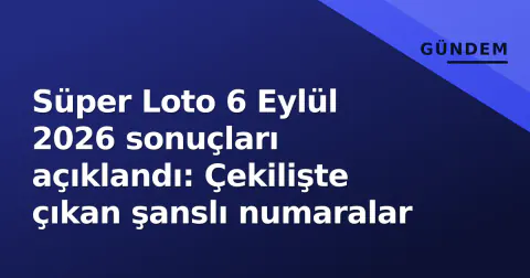 Süper Loto 6 Eylül 2026 sonuçları açıklandı: Çekilişte çıkan şanslı numaralar