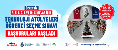 İBB Teknoloji Atölyeleri Öğrenci Seçme Sınavı Başvuruları Başladı