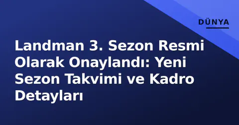 Landman 3. Sezon Resmi Olarak Onaylandı: Yeni Sezon Takvimi ve Kadro Detayları Landman 3. Sezon Resmi Olarak Onaylandı: Yeni Sezon Takvimi ve Kadro Detayları