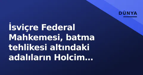 İsviçre Federal Mahkemesi, batma tehlikesi altındaki adalıların Holcim davasında tarihi kararı verdi