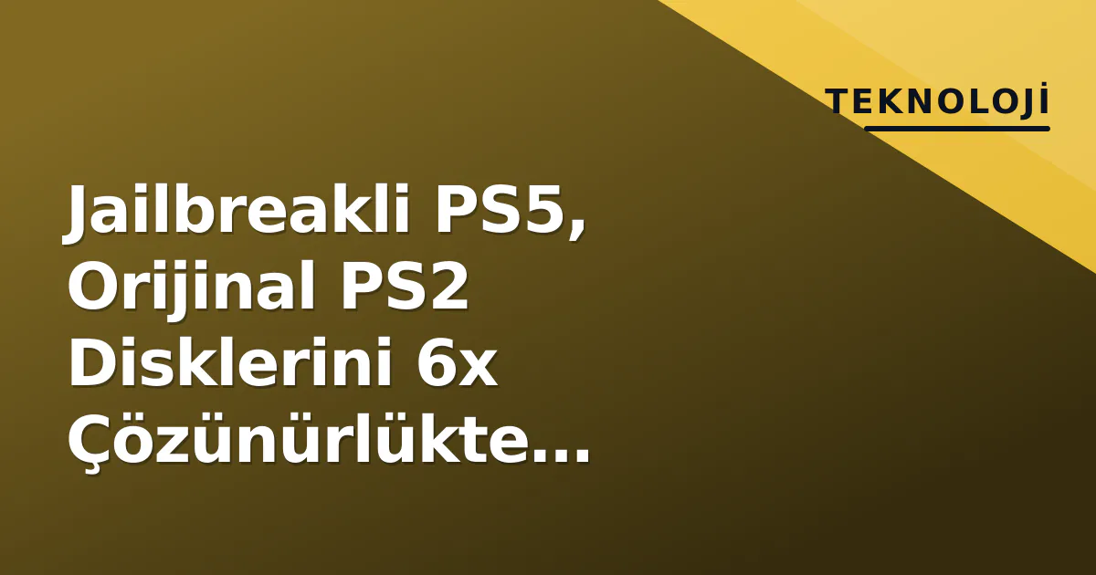 Jailbreakli PS5, Orijinal PS2 Disklerini 6x Çözünürlükte Çalıştırıyor: Fiziksel Medya Yaşanıyor Jailbreakli PS5, Orijinal PS2 Disklerini 6x Çözünürlükte Çalıştırıyor: Fiziksel Medya Yaşanıyor