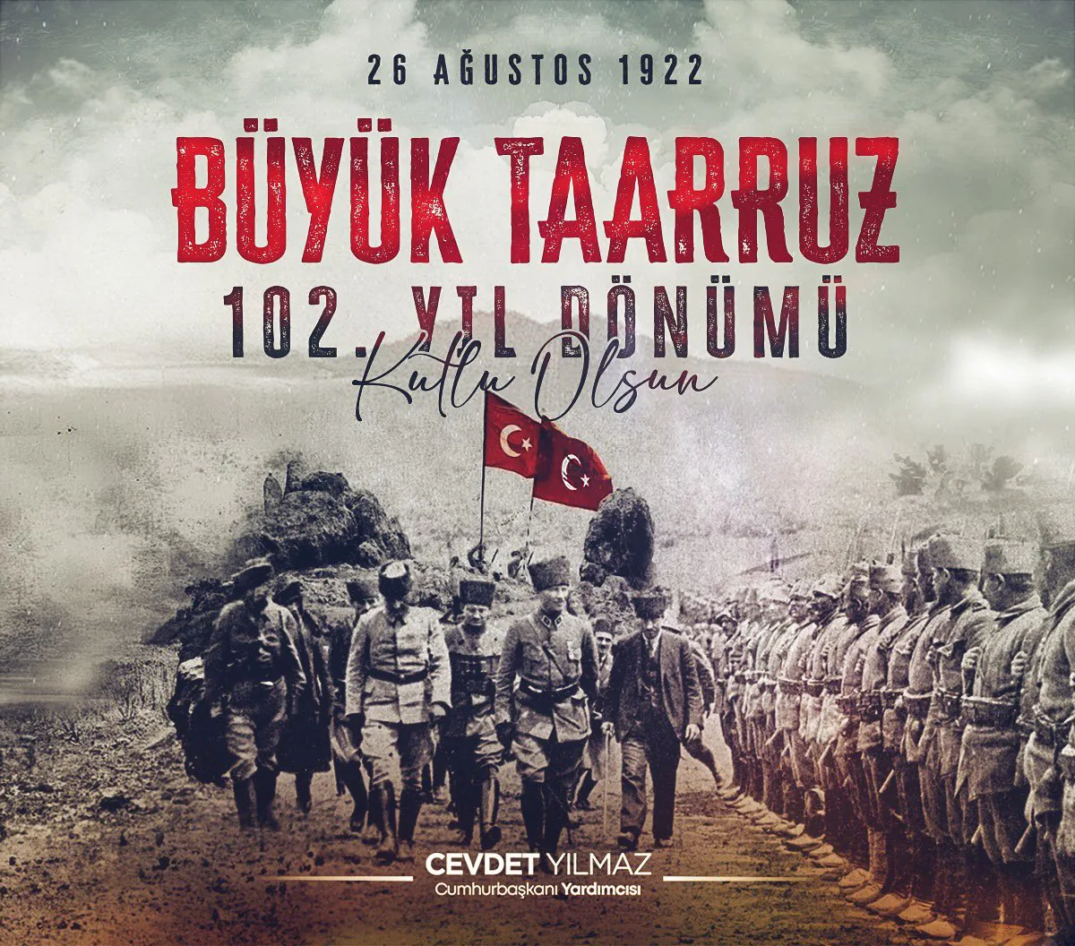 Türkiye Cumhurbaşkanı Yardımcısı Cevdet Yılmaz’dan Büyük Taarruz’un 102. Yıl Dönümü Mesajı Türkiye Cumhurbaşkanı Yardımcısı Cevdet Yılmaz’dan Büyük Taarruz’un 102. Yıl Dönümü Mesajı
