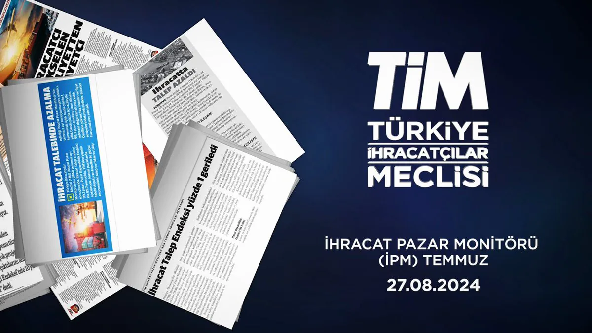 Türkiye İhracatçılar Meclisi (TİM) İhracat Pazar Monitörü (İPM) Temmuz Bülteni Yayımlandı Türkiye İhracatçılar Meclisi (TİM) İhracat Pazar Monitörü (İPM) Temmuz Bülteni Yayımlandı