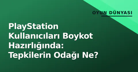 PlayStation Kullanıcıları Boykot Hazırlığında: Tepkilerin Odağı Ne?