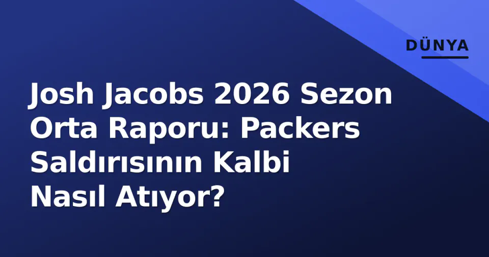 Josh Jacobs 2026 Sezon Orta Raporu: Packers Saldırısının Kalbi Nasıl Atıyor? görseli