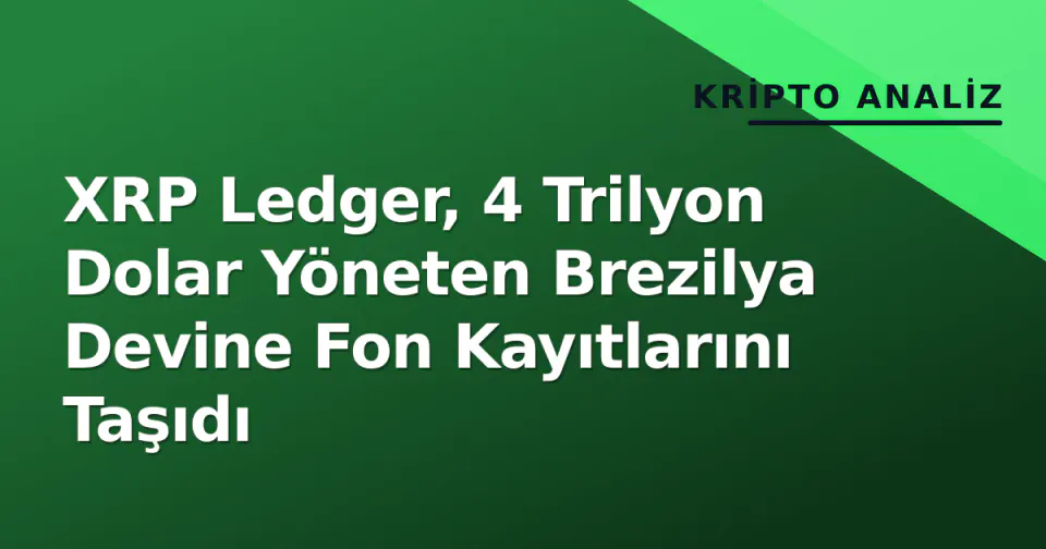 XRP Ledger, 4 Trilyon Dolar Yöneten Brezilya Devine Fon Kayıtlarını Taşıdı görseli