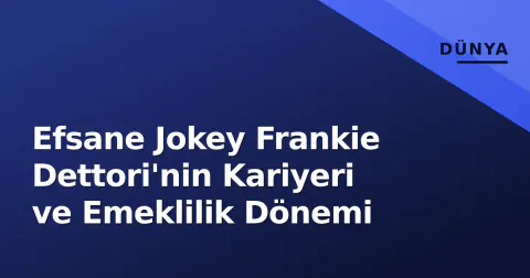 Efsane Jokey Frankie Dettori'nin Kariyeri ve Emeklilik Dönemi