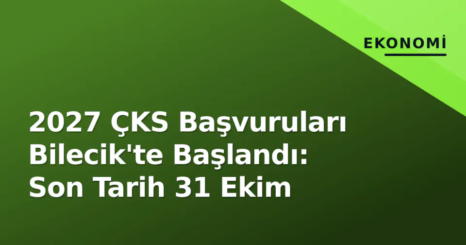 2027 ÇKS Başvuruları Bilecik'te Başlandı: Son Tarih 31 Ekim görseli